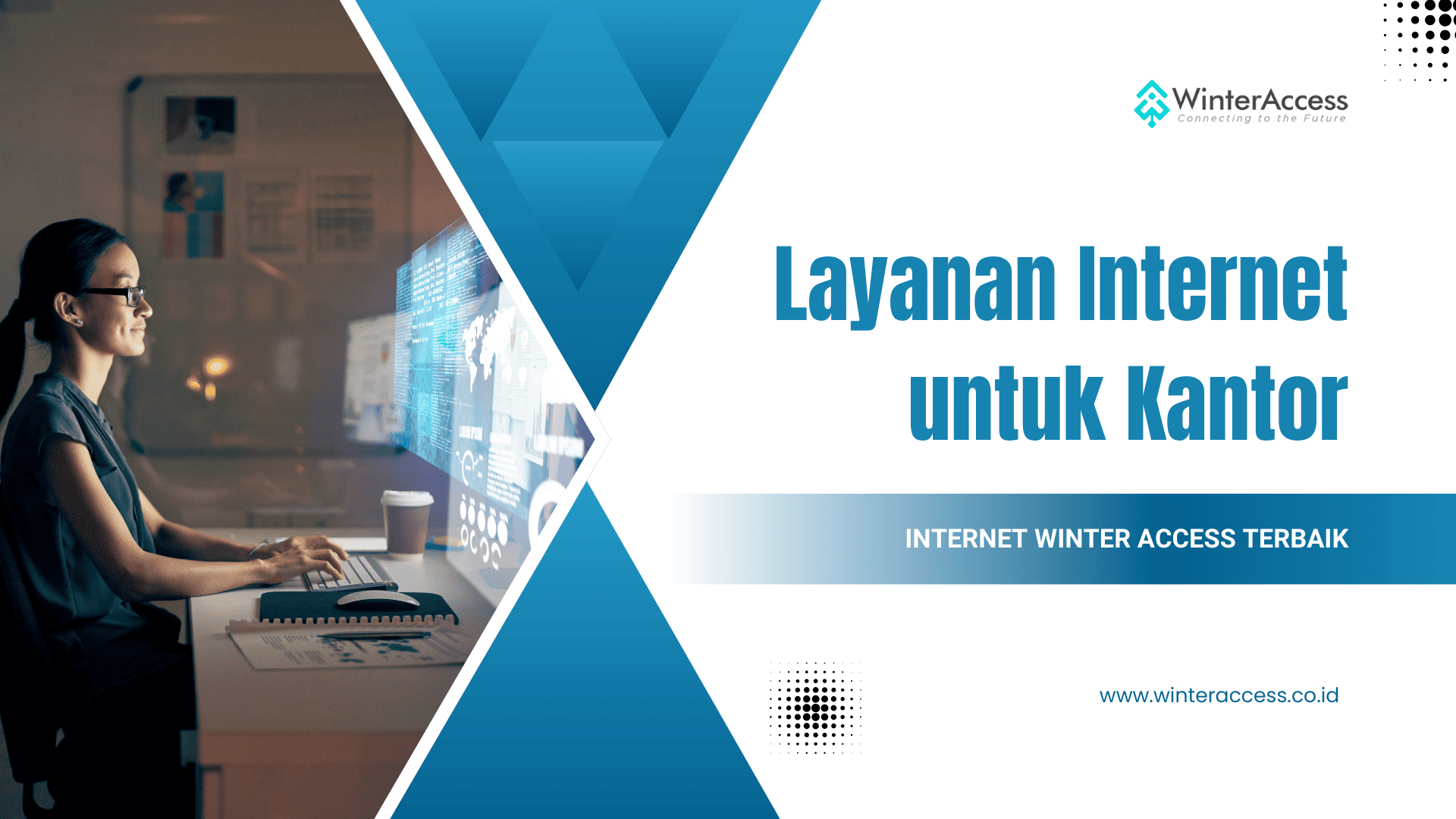 Layanan Internet untuk Kantor, Pilihan Tepat Bersama Winter Access dan Paket WinBiz!