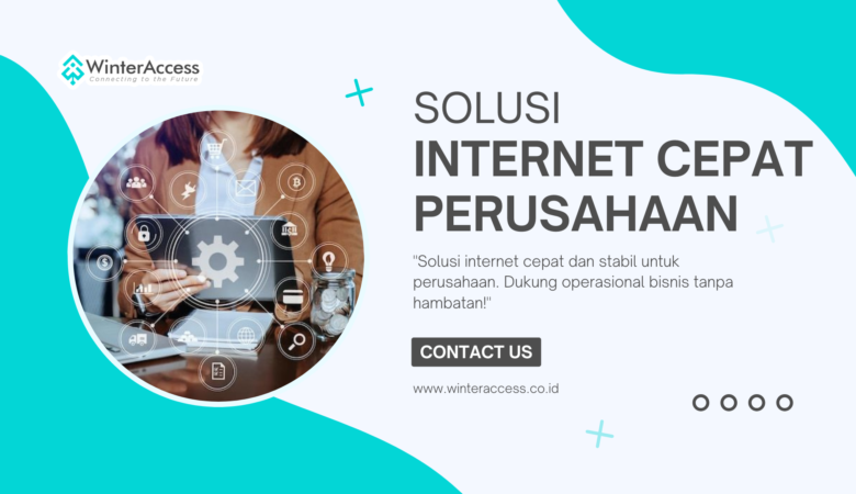 Solusi Internet Cepat untuk Perusahaan