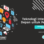 Teknologi Internet Masa Depan untuk Perusahaan