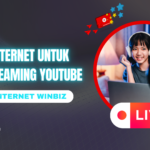 Paket Internet WinBiz Pilihan Tepat untuk Live Streaming YouTube Tanpa Gangguan!