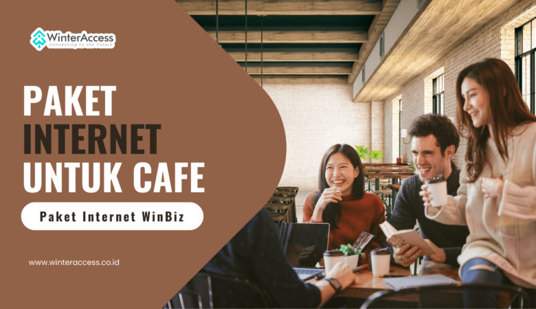 Paket Internet WinBiz Solusi Optimal untuk Kafe Modern!