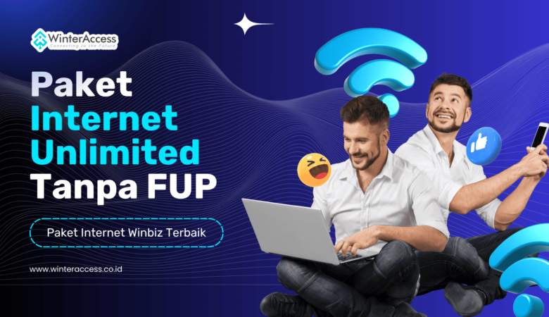 WinBiz Paket Internet Unlimited Tanpa FUP yang Cepat, Stabil dan Bebas Gangguan!