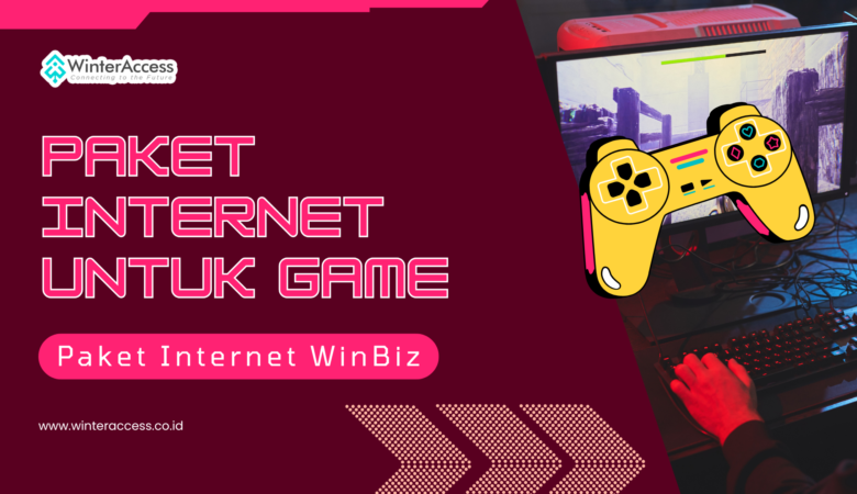 Paket Internet WinBiz: Pilihan Ideal untuk Gamer dengan Koneksi Stabil dan Tanpa Batas