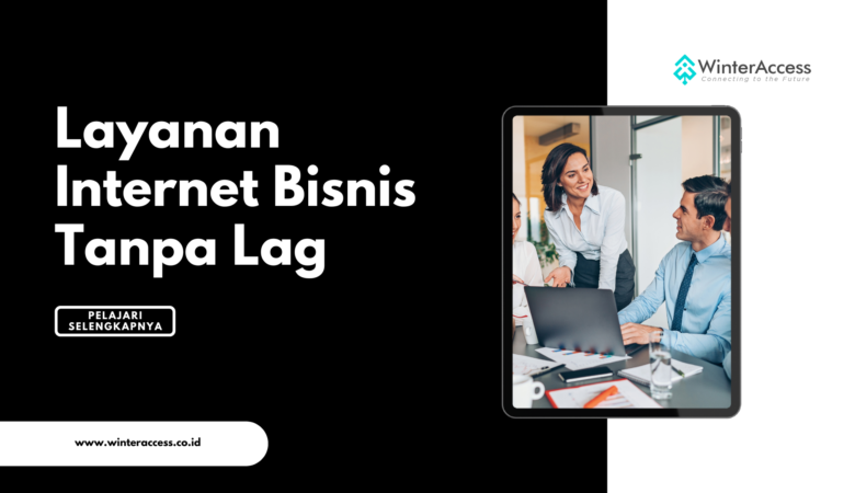 Layanan Internet Bisnis Tanpa Lag