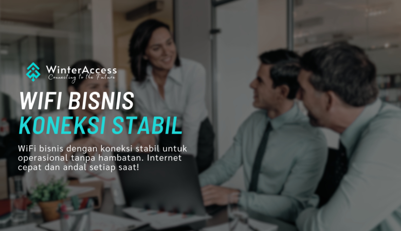 WiFi Bisnis Koneksi Stabil