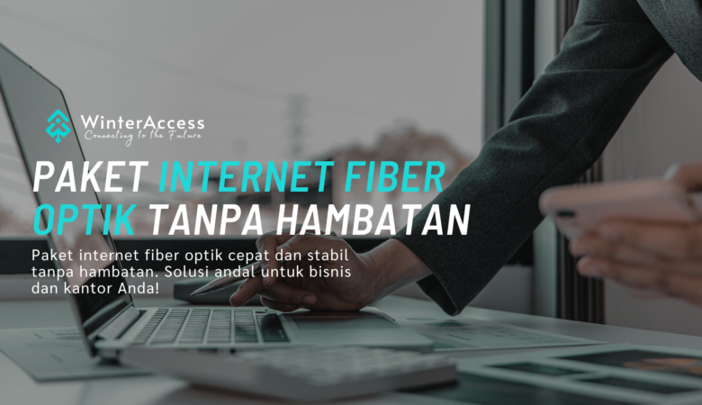 Paket Internet Fiber Optik Tanpa Hambatan