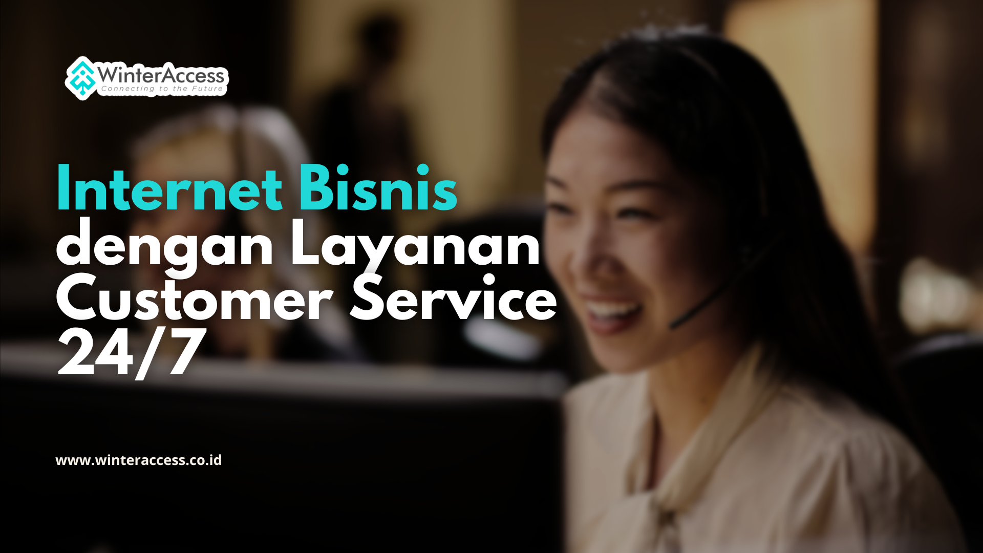 Internet Bisnis dengan Layanan Customer Service 24/7