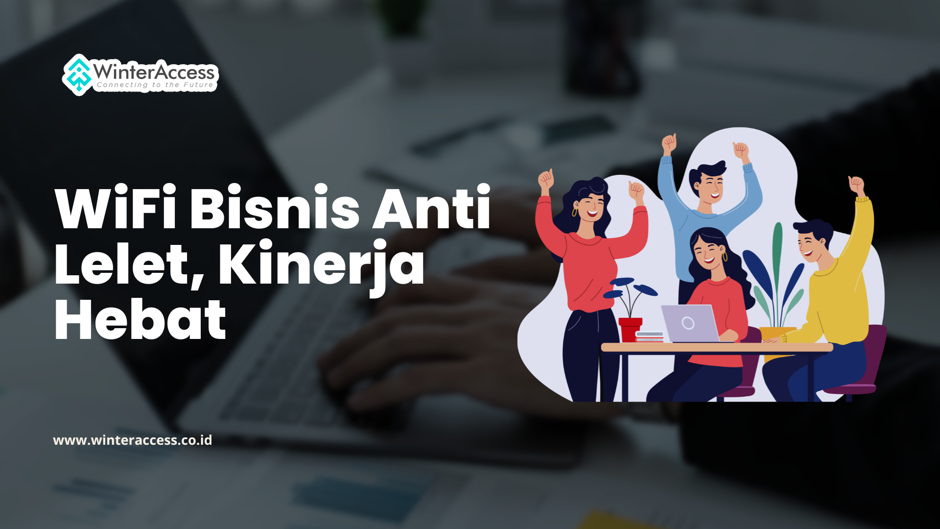 WiFi Bisnis Anti Lelet. Kinerja Hebat