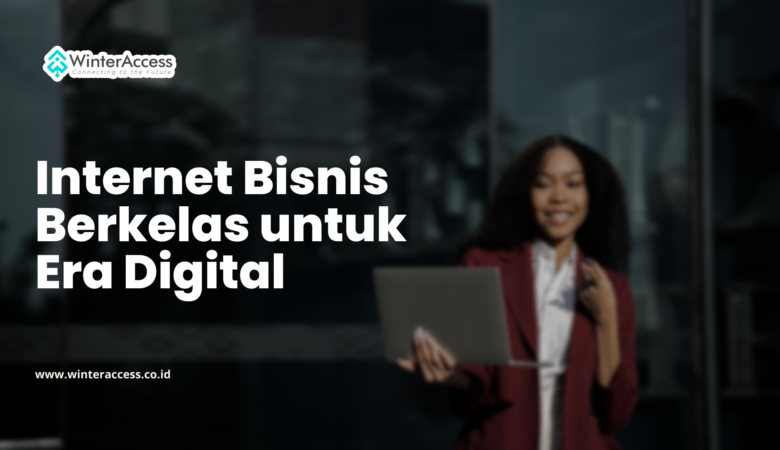 Internet Bisnis Berkelas untuk Era Digital