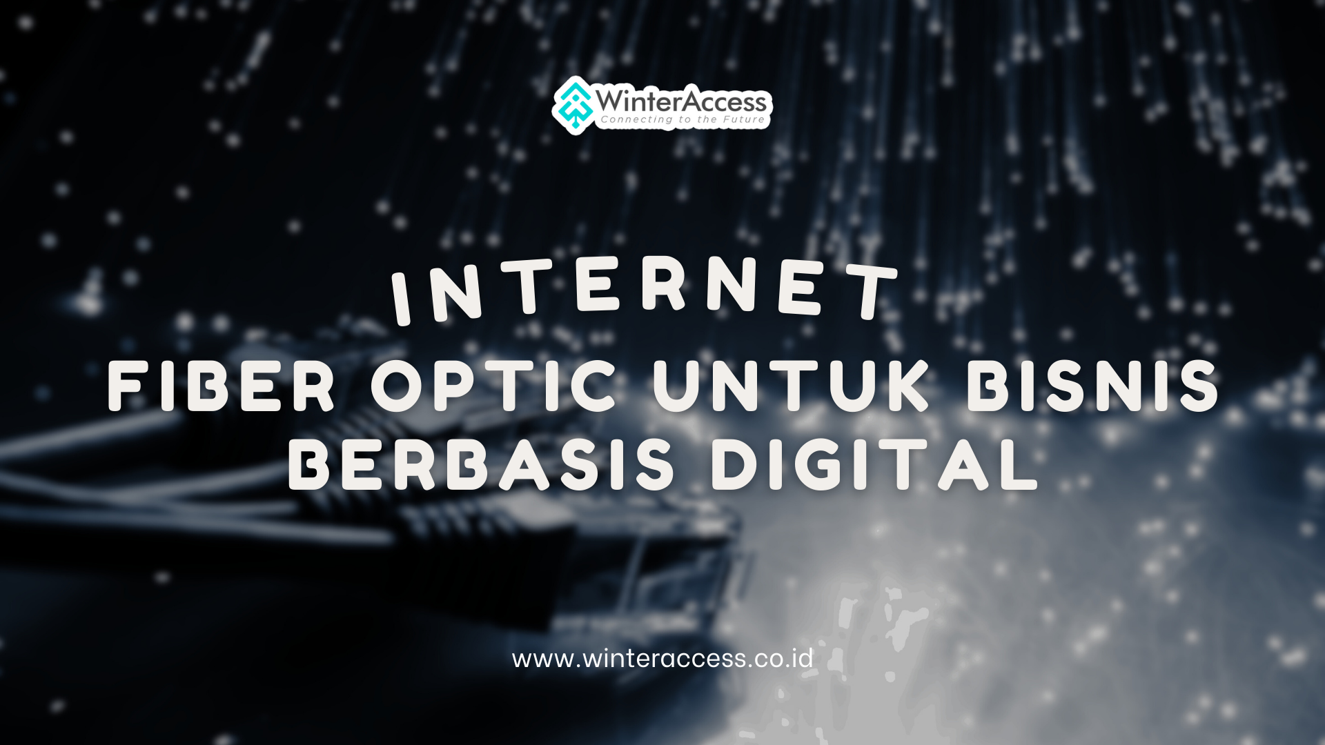 Internet Fiber Optic untuk Bisnis Berbasis Digital