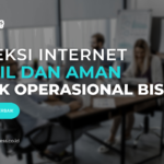 Koneksi Internet Stabil dan Aman untuk Operasional Bisnis