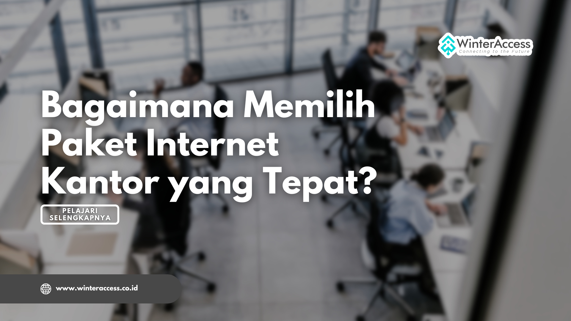 Bagaimana Memilih Paket Internet Kantor yang Tepat?