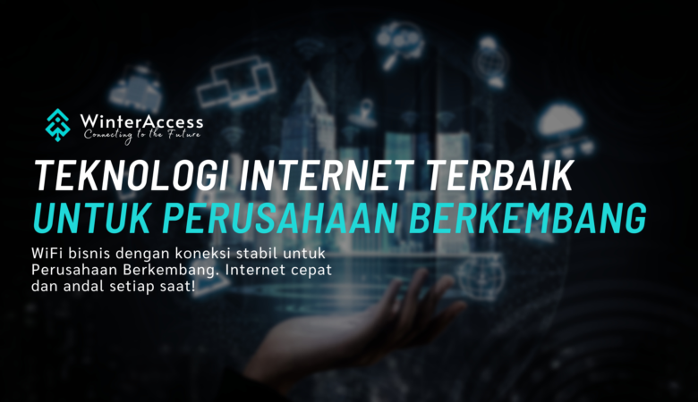 Teknologi Internet Terbaik untuk Perusahaan Berkembang