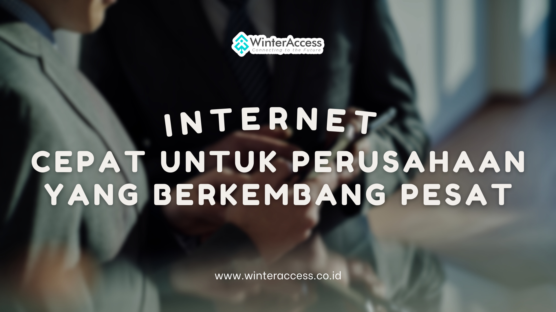 Internet Cepat untuk Perusahaan yang Berkembang Pesat