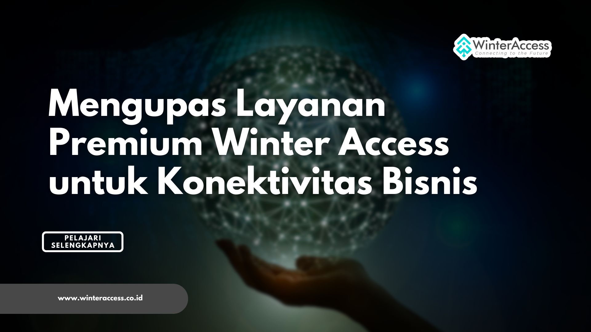 Mengupas Layanan Premium Winter Access untuk Konektivitas Bisnis