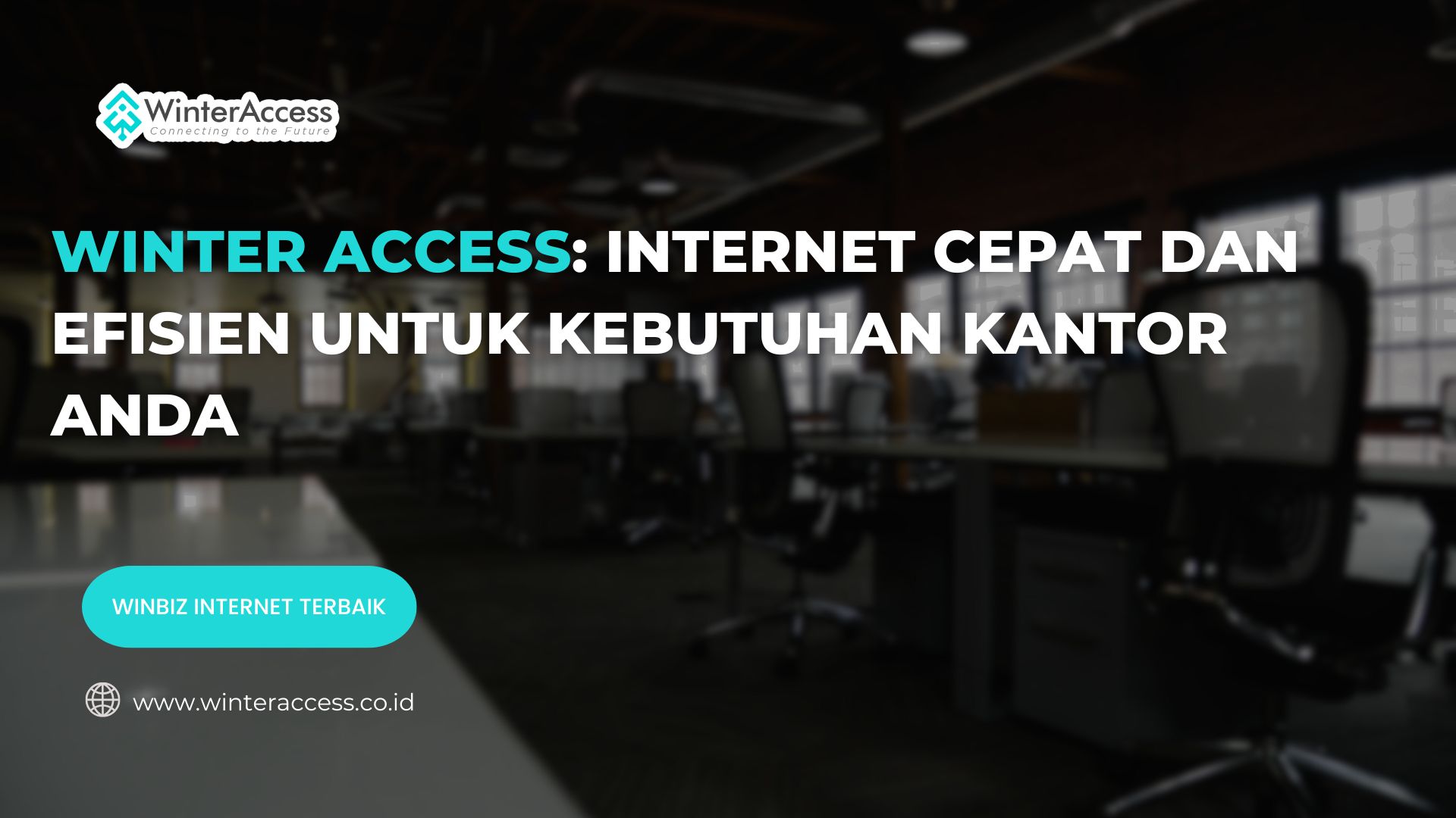Winter Access Internet Cepat dan Efisien untuk Kebutuhan Kantor Anda