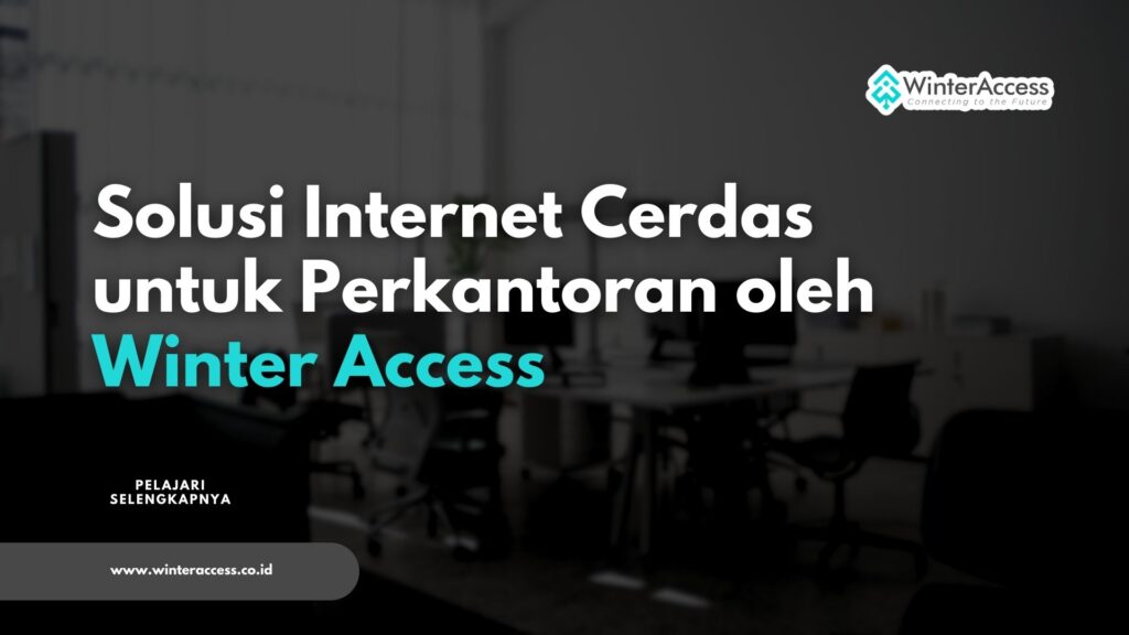 Solusi Internet Cerdas untuk Perkantoran oleh Winter Access