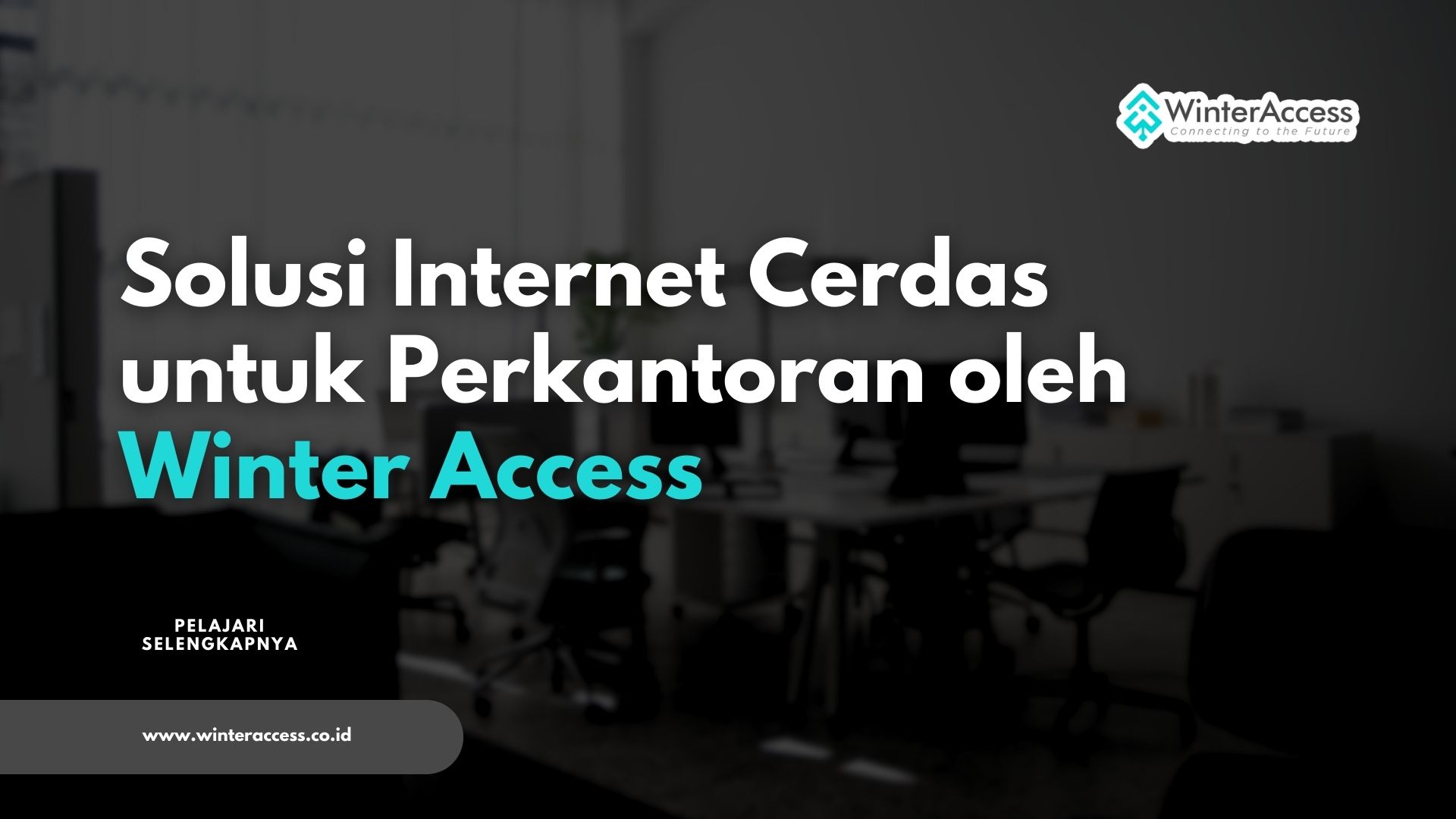 Solusi Internet Cerdas untuk Perkantoran oleh Winter Access