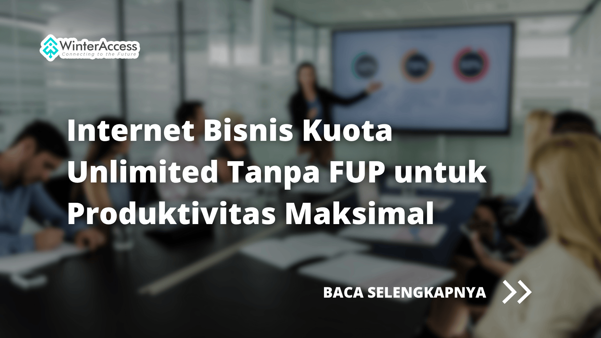 Internet Bisnis Kuota Unlimited Tanpa FUP untuk Produktivitas Maksimal