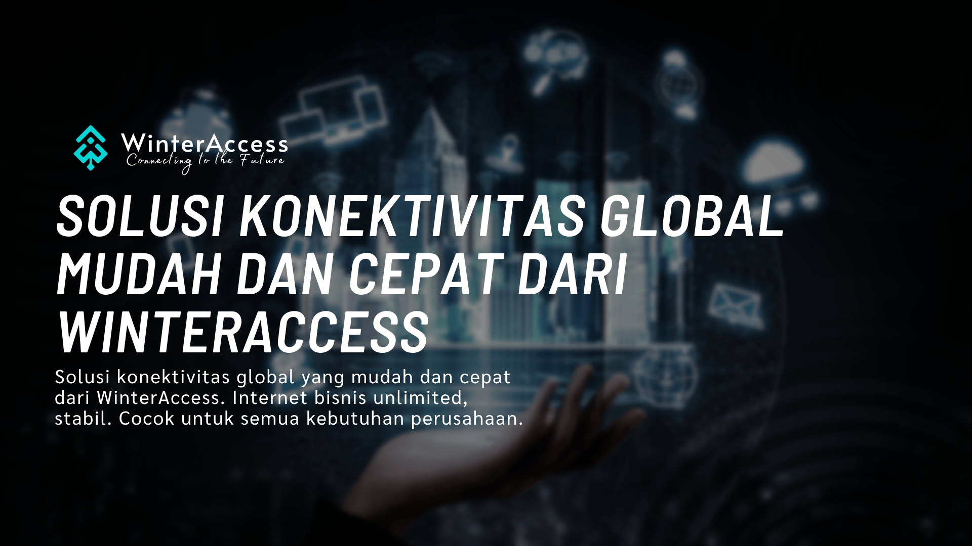 Solusi Konektivitas Global Mudah dan Cepat Dari WinterAccess
