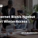 Internet Bisnis Ngebut dari WinterAccess