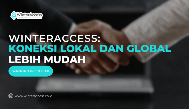 WinterAccess: Koneksi Lokal dan Global Lebih Mudah