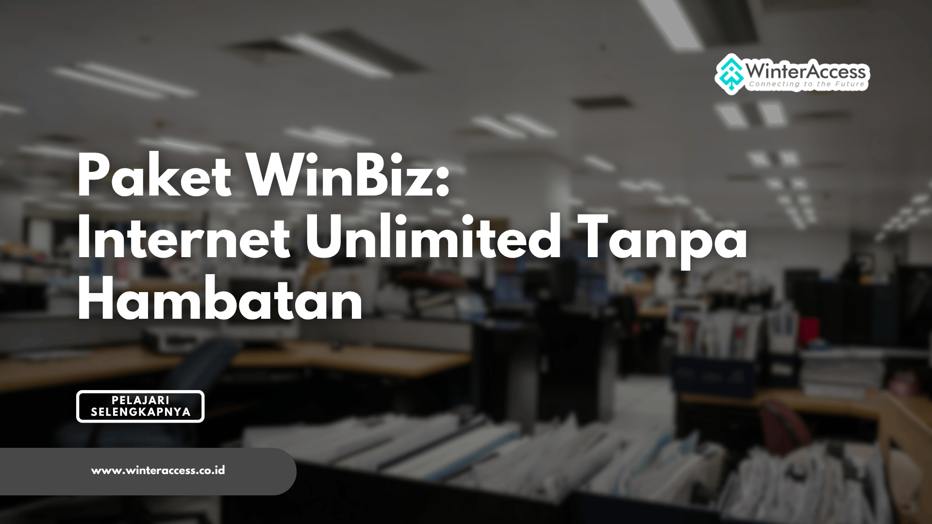 Paket WinBiz: Internet Unlimited Tanpa Hambatan