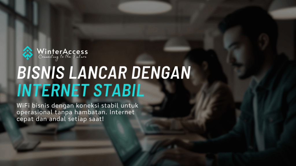 Bisnis Lancar dengan Internet Stabil