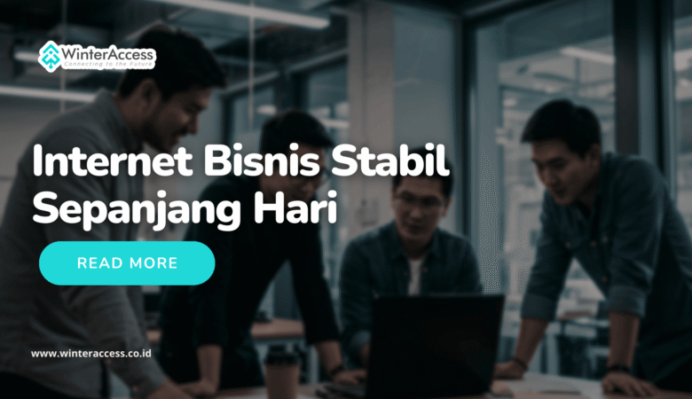 Internet Bisnis Stabil Sepanjang Hari