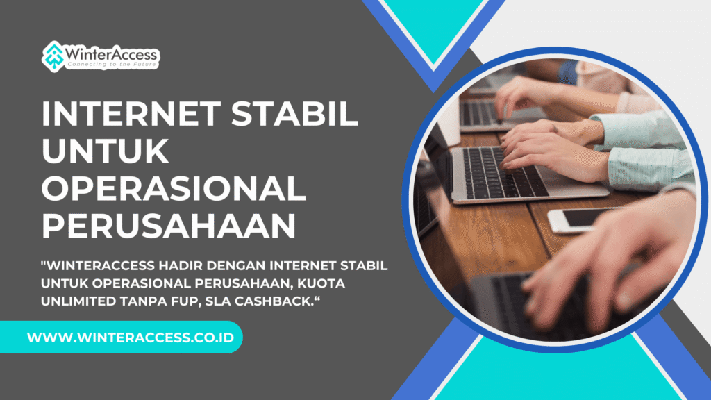 Internet Stabil untuk Operasional Perusahaan