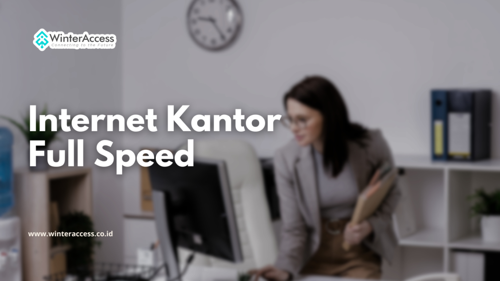 Internet Kantor Full Speed