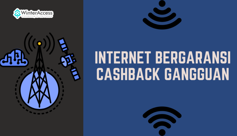 Internet Bergaransi Cashback Gangguan