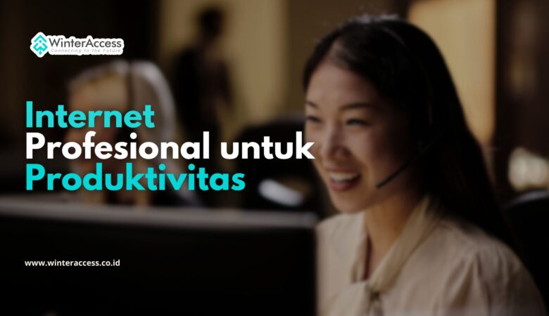 Internet Profesional untuk Produktivitas