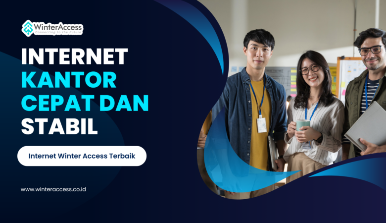 Internet Kantor Cepat dan Stabil