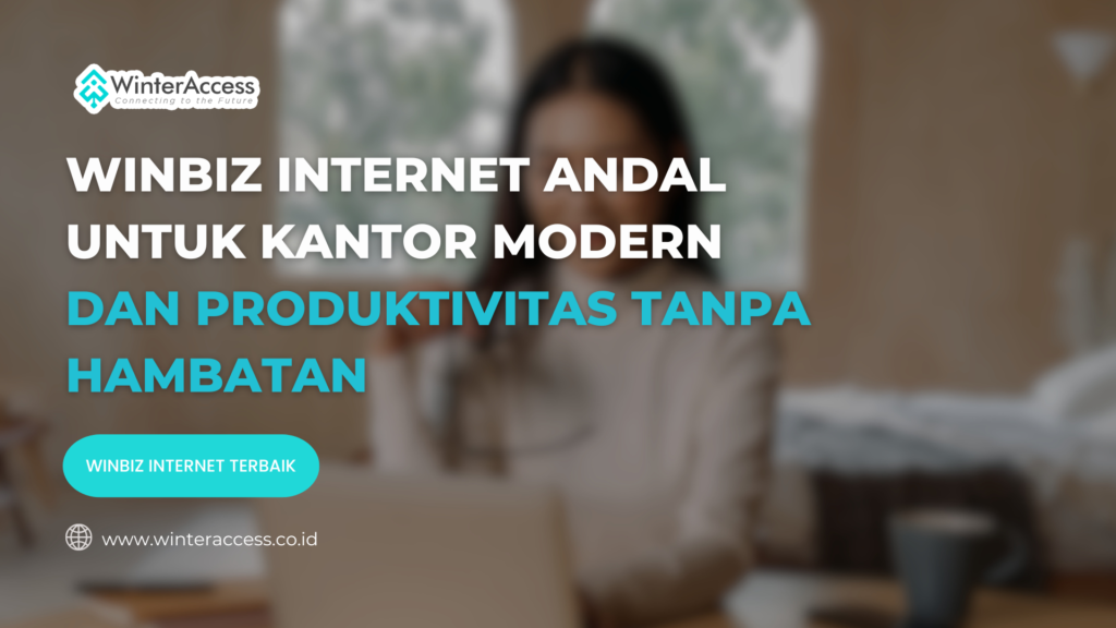WinBiz Internet Andal untuk Kantor
